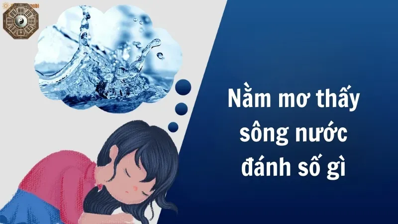 Mơ Thấy Nước: Giải Mã Điềm Báo 