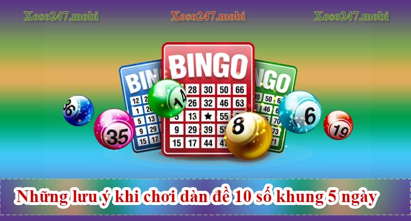 lưu ý khi chơi dàn đề 10 số khung 5 ngày